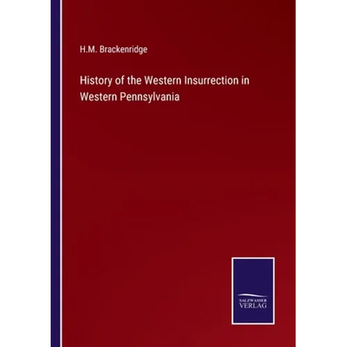 History of the Western Insurrection in Western Pennsylvania - Paperback