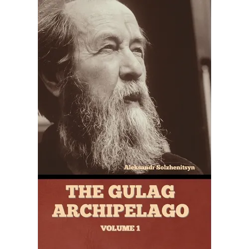 The Gulag Archipelago Volume 1 - Hardcover