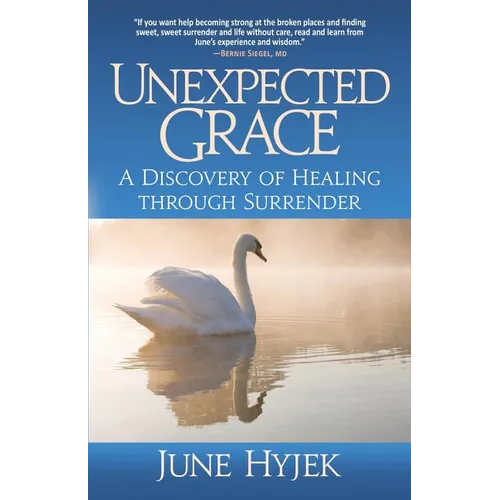 Unexpected Grace: A Discovery of Healing through Surrender - Paperback