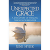 Unexpected Grace: A Discovery of Healing through Surrender - Paperback