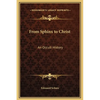 From Sphinx to Christ: An Occult History - Hardcover