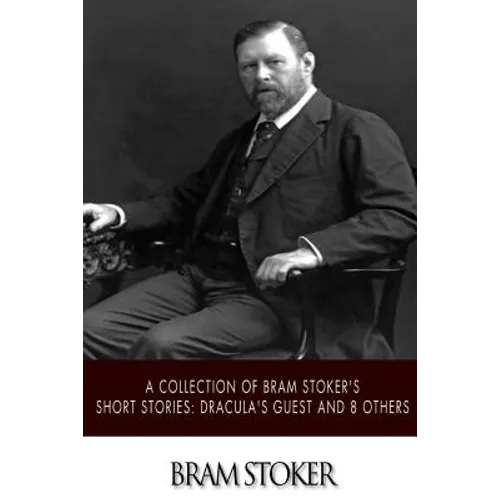 A Collection of Bram Stoker's Short Stories: Dracula's Guest and 8 Others - Paperback