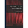 On the Art of the Theatre - Paperback