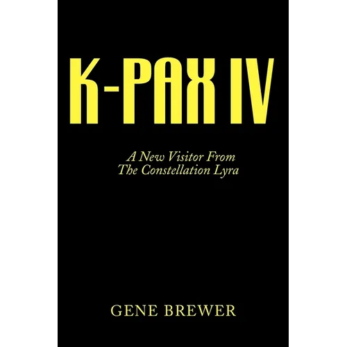 K-Pax IV: A New Visitor from the Constellation Lyra - Paperback