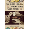 The Short Life and Long Times of Mrs. Beeton: The First Domestic Goddess - Paperback