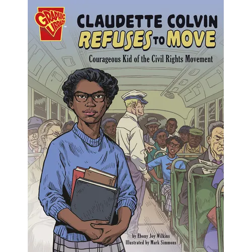 Claudette Colvin Refuses to Move: Courageous Kid of the Civil Rights Movement - Paperback