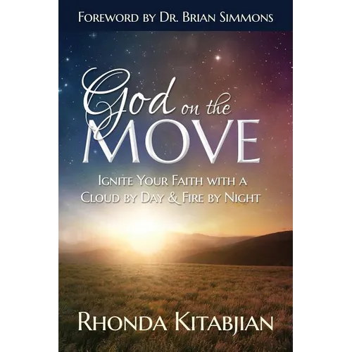 God on the Move: Ignite Your Faith With A Cloud By Day & Fire At Night - Paperback