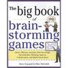 Big Book of Brainstorming Games: Quick, Effective Activities That Encourage Out-Of-The-Box Thinking, Improve Collaboration, and Spark Great Ideas! - Paperback