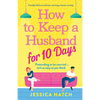 How to Keep a Husband for Ten Days: A totally hilarious and heart-warming romantic comedy - Paperback