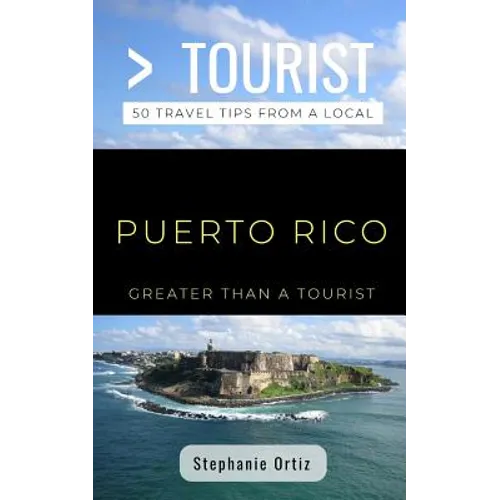 Greater Than a Tourist- Puerto Rico: 50 Travel Tips from a Local - Paperback