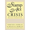 The Stamp Act Crisis: Prologue to Revolution - Paperback