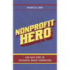 Nonprofit Hero: Five Easy Steps to Successful Board Fundraising - Paperback