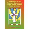 The History of the Christian Religion and Church During the First Three Centuries - Paperback
