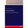 The Dutch Rabbit: How to house, feed and breed - Paperback