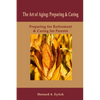 Art of Aging: Preparing and Caring: Preparing for Retirement & Caring for Parents - Paperback