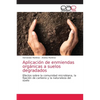 Aplicación de enmiendas orgánicas a suelos degradados - Paperback