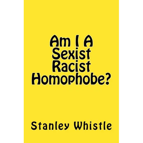 Am I A Sexist Racist Homophobe? - Paperback