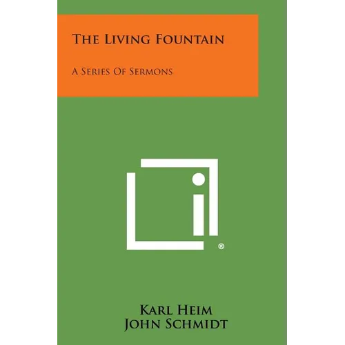 The Living Fountain: A Series of Sermons - Paperback