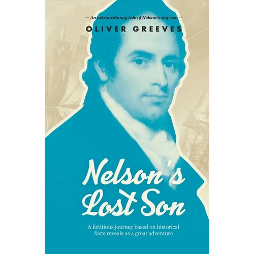 Nelson's Lost Son: A fictitious journey based on historical fact reveals as a great adventure - Paperback