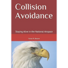 Collision Avoidance: Staying Alive in the National Airspace - Paperback