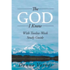 The God I Know: With Twelve-Week Study Guide - Paperback