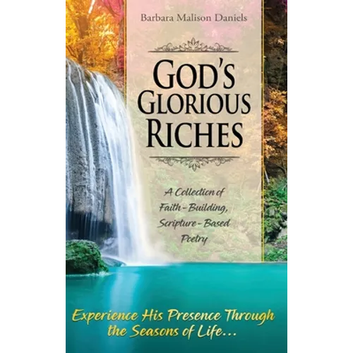 God's Glorious Riches: A Collection of Faith-Building, Scripture-Based Poetry - Hardcover