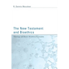 The New Testament and Bioethics: Theology and Basic Bioethics Principles - Hardcover