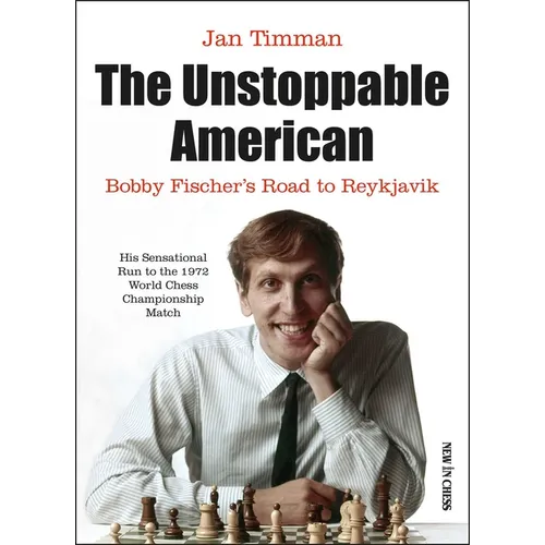 The Unstoppable American: Bobby Fischer's Road to Reykjavik - Paperback