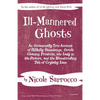 Ill-Mannered Ghosts: An Occasionally True Account of Hillbilly Stonehenge, Occult Cleaning Products, the Lady in the Picture, and the Bloodcurdling Ta - Paperback