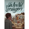 We Are Not Strangers: A Graphic Novel - Hardcover