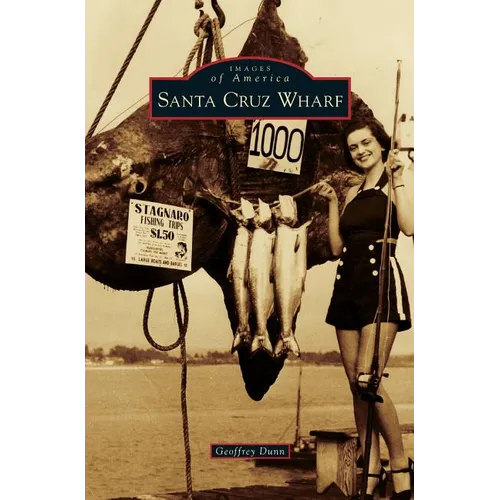 Santa Cruz Wharf - Hardcover