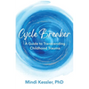 Cycle Breaker: A Guide To Transcending Childhood Trauma - Paperback
