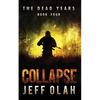 The Dead Years - COLLAPSE - Book 4 (A Post-Apocalyptic Thriller) - Paperback