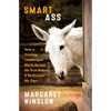 Smart Ass: How a Donkey Challenged Me to Accept His True Nature & Rediscover My Own - Paperback