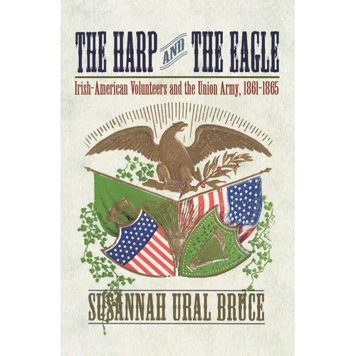 The Harp and the Eagle: Irish-American Volunteers and the Union Army, 1861-1865 - Paperback