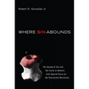 Where Sin Abounds: The Spread of Sin and the Curse in Genesis with Special Focus on the Patriarchal Narratives - Hardcover