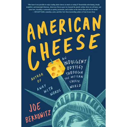 American Cheese: An Indulgent Odyssey Through the Artisan Cheese World - Paperback