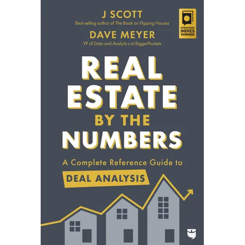 Real Estate by the Numbers: A Complete Reference Guide to Deal Analysis - Paperback