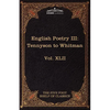 English Poetry III: Tennyson to Whitman: The Five Foot Shelf of Classics, Vol. XLII (in 51 Volumes) - Paperback