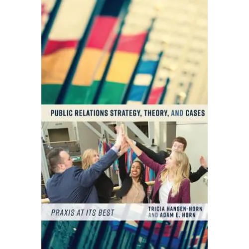 Public Relations Strategy, Theory, and Cases: PRAXIS at Its Best - Paperback
