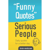 Funny Quotes Serious People: Daily quotes for a better day - Paperback