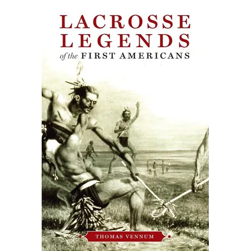 Lacrosse Legends of the First Americans - Paperback