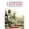 Lacrosse Legends of the First Americans - Paperback