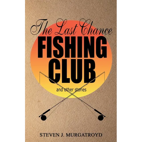 THE LAST CHANCE FISHING CLUB and other stories - Paperback