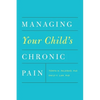 Managing Your Child's Chronic Pain - Paperback