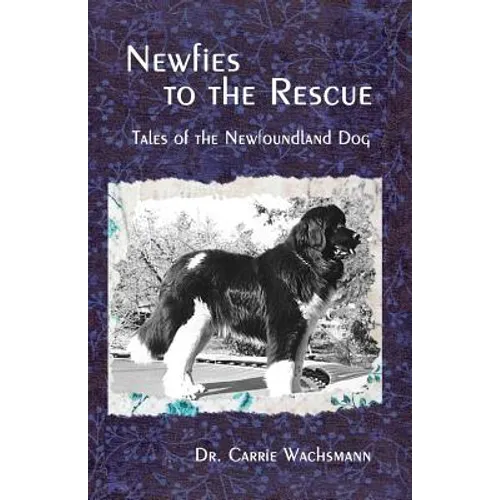 Newfies to the Rescue: Tales of the Newfoundland Dog - Paperback
