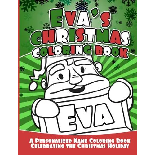 Eva's Christmas Coloring Book: A Personalized Name Coloring Book Celebrating the Christmas Holiday - Paperback