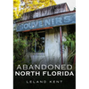 Abandoned North Florida - Paperback