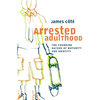 Arrested Adulthood: The Changing Nature of Maturity and Identity - Paperback