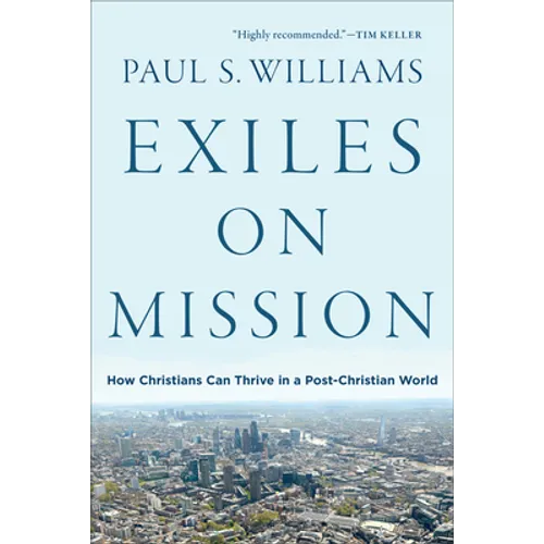 Exiles on Mission: How Christians Can Thrive in a Post-Christian World - Paperback